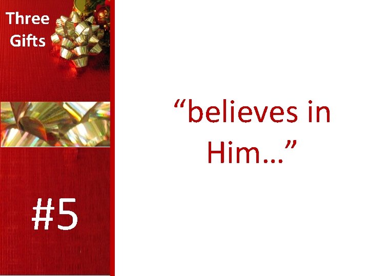 Three Gifts “believes in Him…” #5 