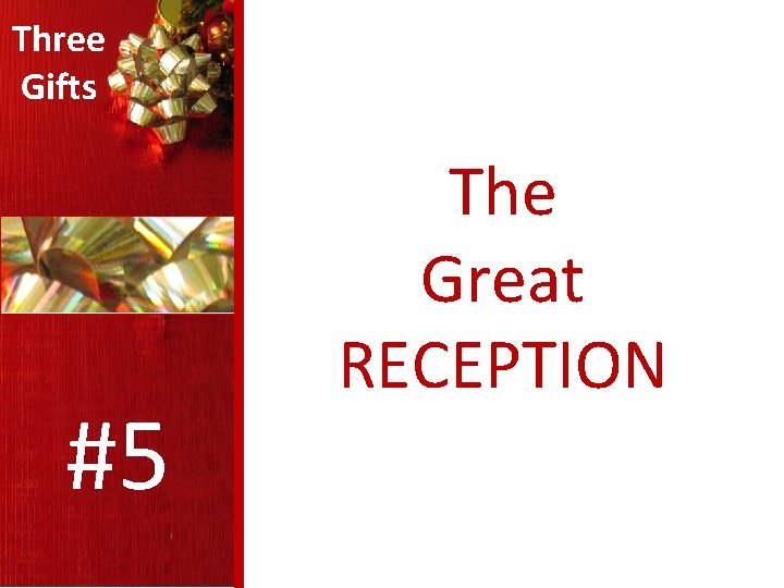 Three Gifts #5 The Great RECEPTION 
