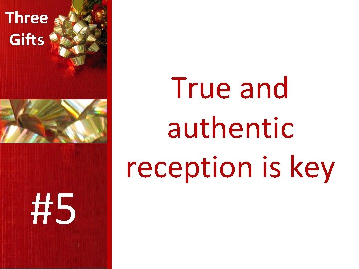 Three Gifts #5 True and authentic reception is key 