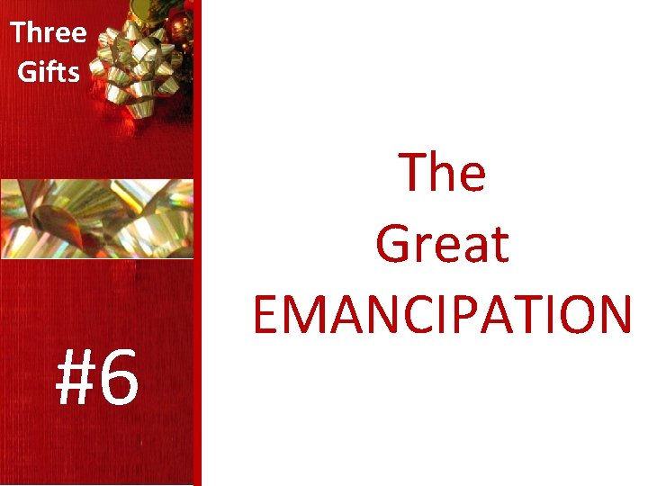 Three Gifts #6 The Great EMANCIPATION 