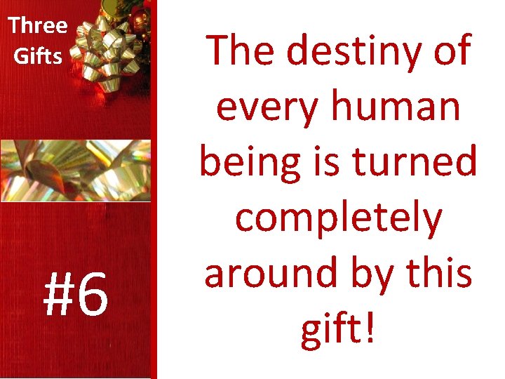 Three Gifts #6 The destiny of every human being is turned completely around by