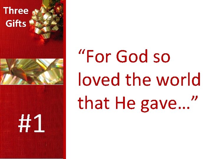 Three Gifts #1 “For God so loved the world that He gave…” 