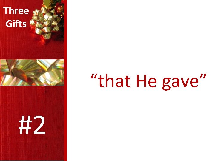 Three Gifts “that He gave” #2 