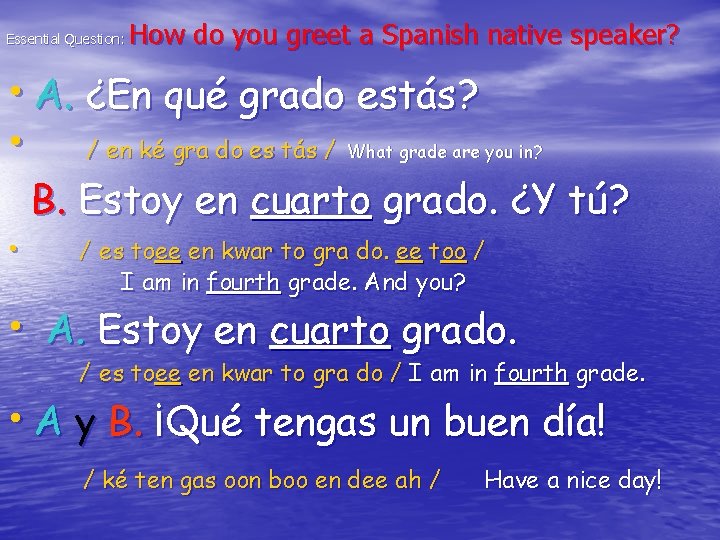 Essential Question: How do you greet a Spanish native speaker? • A. ¿En qué