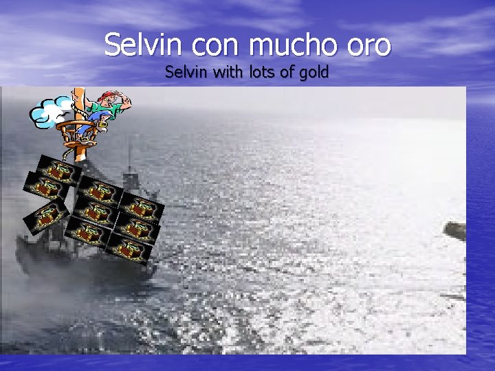 Selvin con mucho oro Selvin with lots of gold 