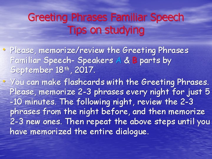 Greeting Phrases Familiar Speech Tips on studying • Please, memorize/review the Greeting Phrases •