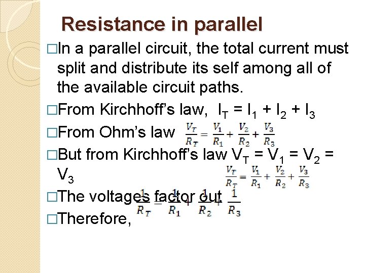 Resistance in parallel �In a parallel circuit, the total current must split and distribute