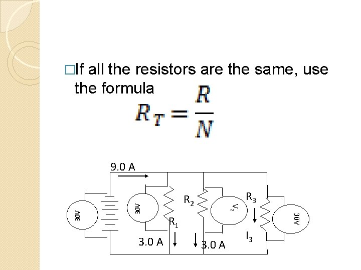�If all the resistors are the same, use the formula 30 V R 3