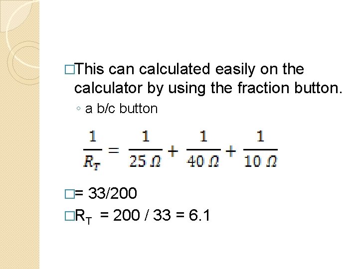 �This can calculated easily on the calculator by using the fraction button. ◦ a