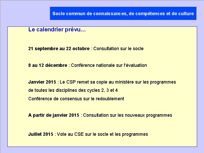 Socle commun de connaissances, de compétences et de culture Le calendrier prévu… 21 septembre