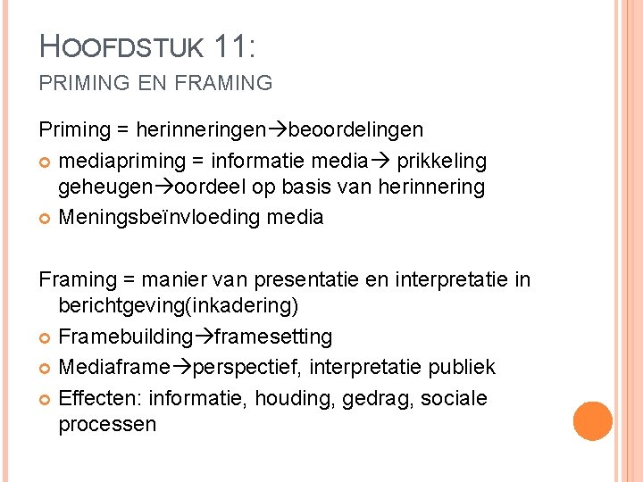 HOOFDSTUK 11: PRIMING EN FRAMING Priming = herinneringen beoordelingen mediapriming = informatie media prikkeling