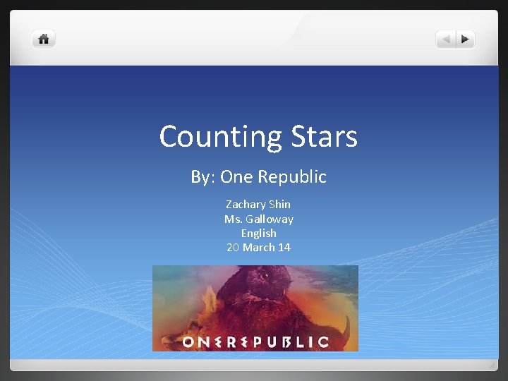 Counting Stars By: One Republic Zachary Shin Ms. Galloway English 20 March 14 