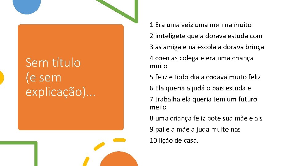 Sem título (e sem explicação). . . 1 Era uma veiz uma menina muito