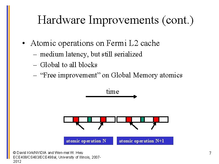 Hardware Improvements (cont. ) • Atomic operations on Fermi L 2 cache – medium