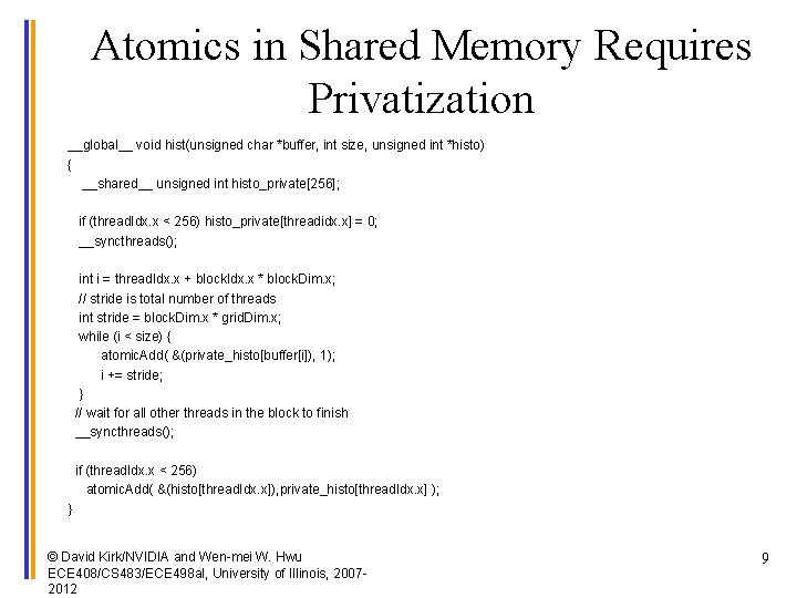 Atomics in Shared Memory Requires Privatization __global__ void hist(unsigned char *buffer, int size, unsigned