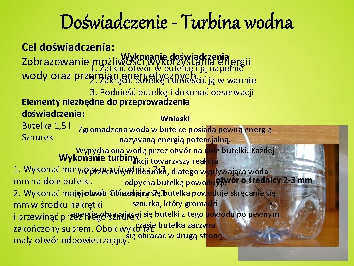 Doświadczenie - Turbina wodna Cel doświadczenia: Wykonanie doświadczenia Zobrazowanie możliwości wykorzystania energii 1. Zatkać