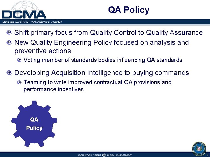 QA Policy Shift primary focus from Quality Control to Quality Assurance New Quality Engineering