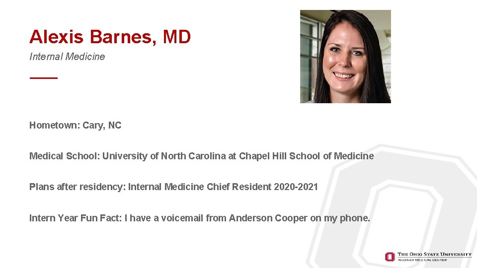 Alexis Barnes, MD Internal Medicine Hometown: Cary, NC Medical School: University of North Carolina