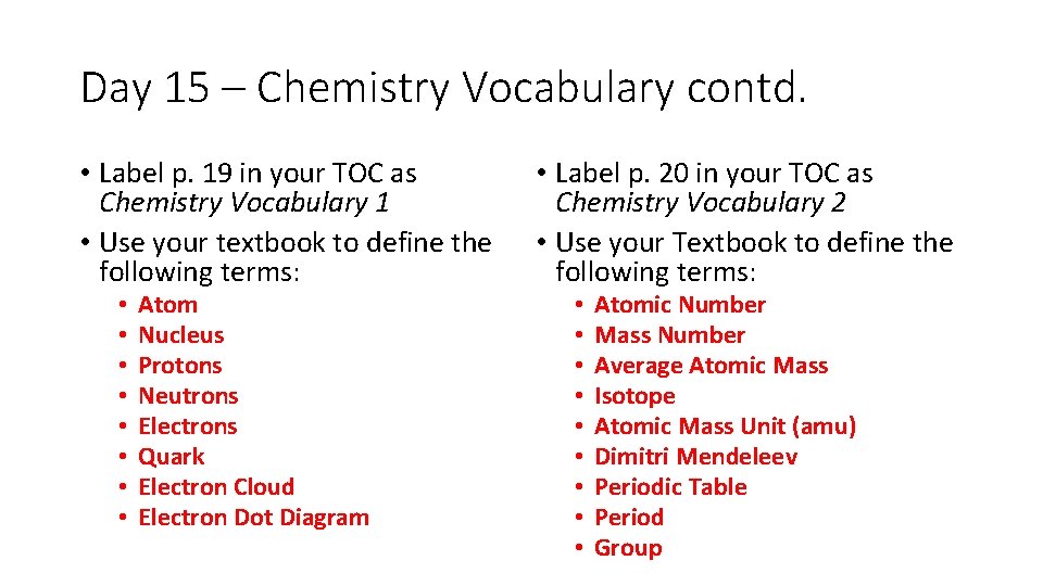 Day 15 – Chemistry Vocabulary contd. • Label p. 19 in your TOC as