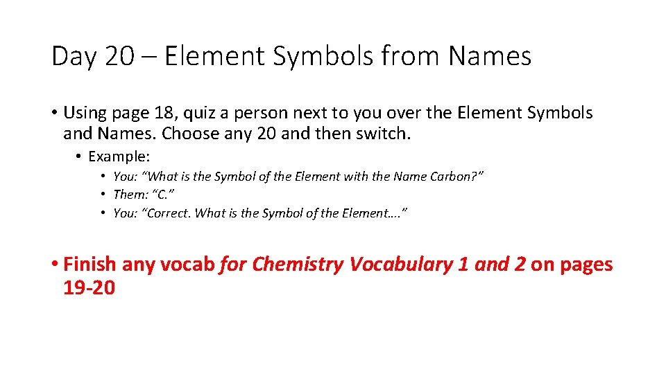 Day 20 – Element Symbols from Names • Using page 18, quiz a person