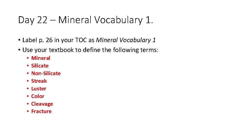 Day 22 – Mineral Vocabulary 1. • Label p. 26 in your TOC as