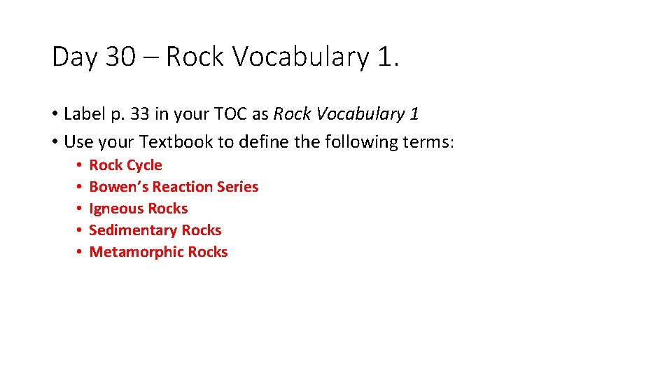 Day 30 – Rock Vocabulary 1. • Label p. 33 in your TOC as