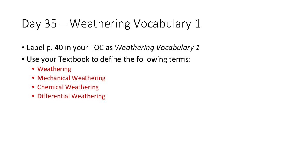 Day 35 – Weathering Vocabulary 1 • Label p. 40 in your TOC as
