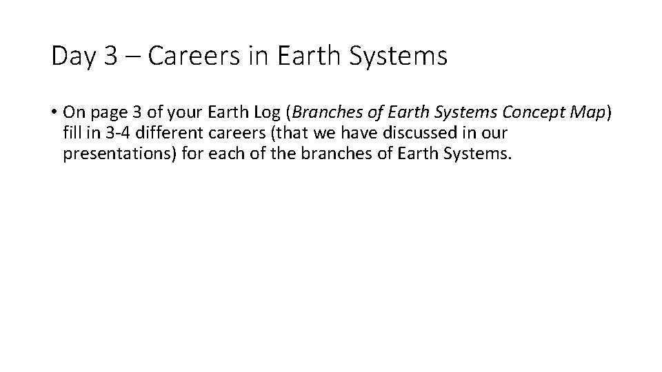 Day 3 – Careers in Earth Systems • On page 3 of your Earth