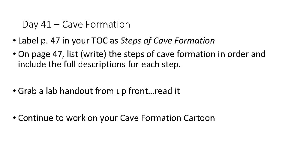 Day 41 – Cave Formation • Label p. 47 in your TOC as Steps