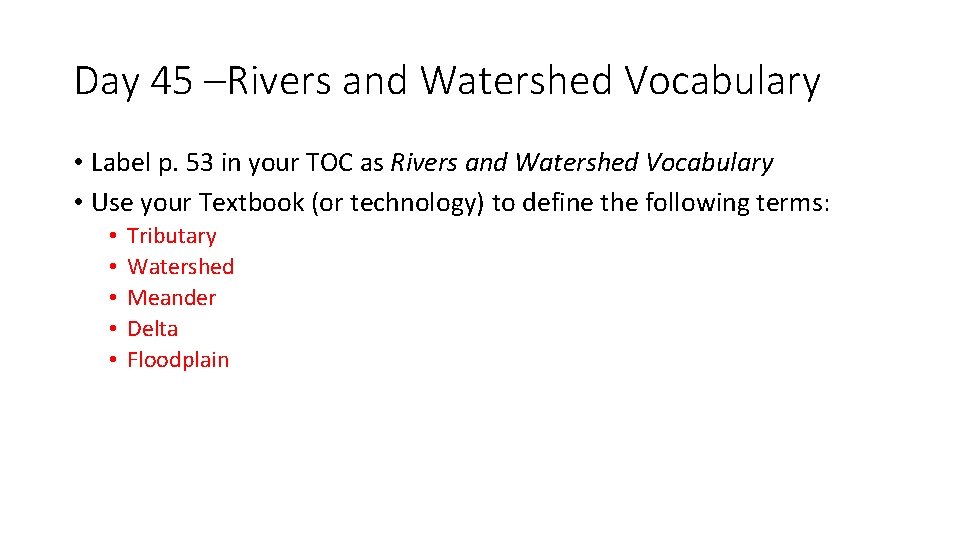 Day 45 –Rivers and Watershed Vocabulary • Label p. 53 in your TOC as