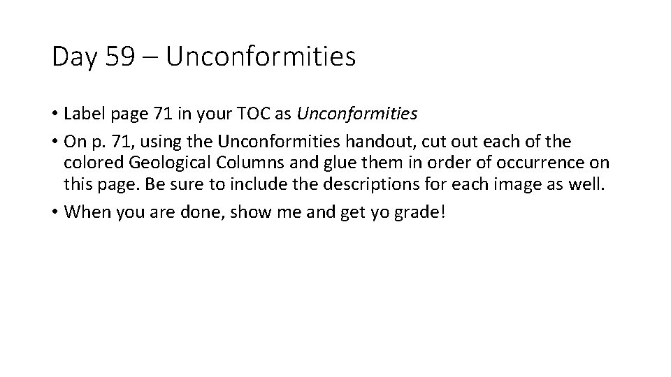 Day 59 – Unconformities • Label page 71 in your TOC as Unconformities •