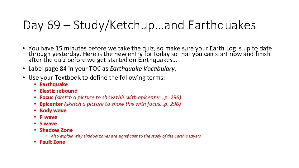 Day 69 – Study/Ketchup…and Earthquakes • You have 15 minutes before we take the