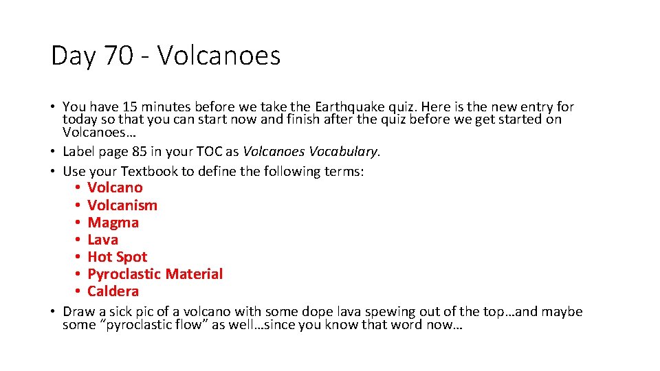Day 70 - Volcanoes • You have 15 minutes before we take the Earthquake