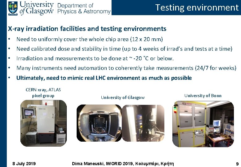 Testing environment X-ray irradiation facilities and testing environments • Need to uniformly cover the