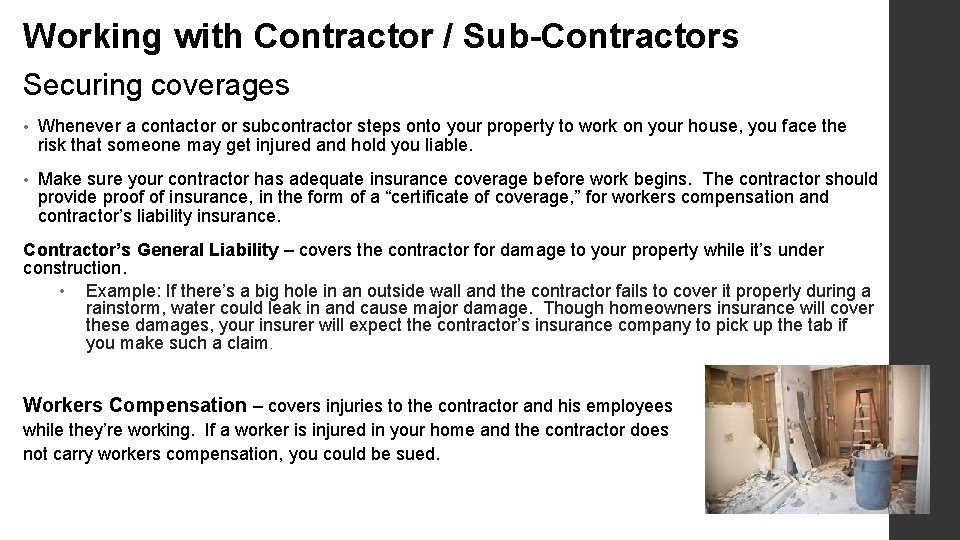 Working with Contractor / Sub-Contractors Securing coverages • Whenever a contactor or subcontractor steps