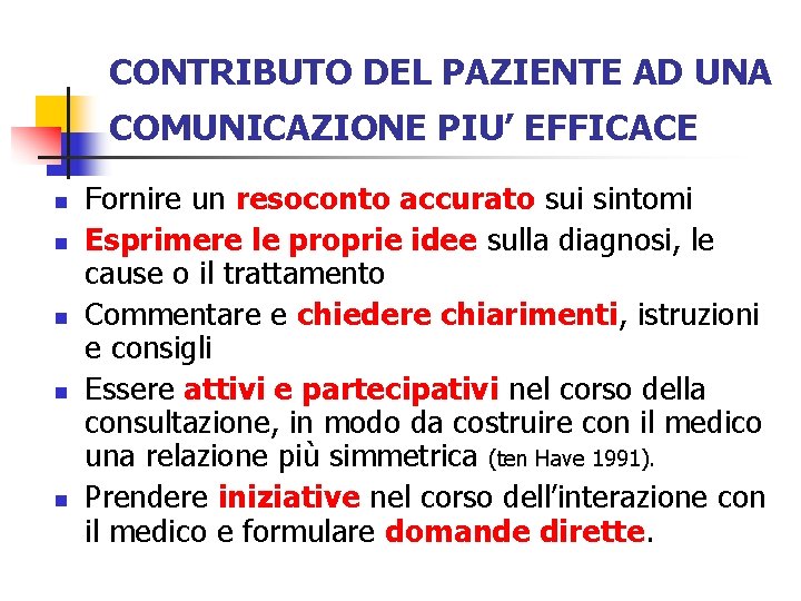 CONTRIBUTO DEL PAZIENTE AD UNA COMUNICAZIONE PIU’ EFFICACE n n n Fornire un resoconto