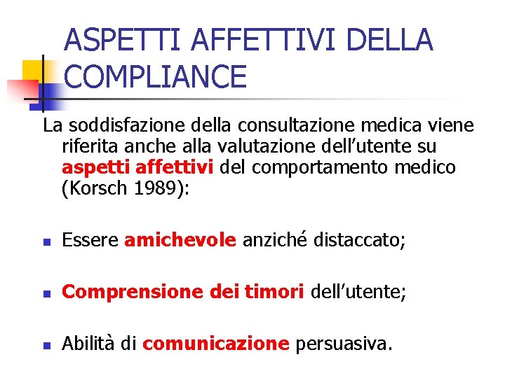 ASPETTI AFFETTIVI DELLA COMPLIANCE La soddisfazione della consultazione medica viene riferita anche alla valutazione