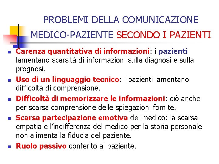 PROBLEMI DELLA COMUNICAZIONE MEDICO-PAZIENTE SECONDO I PAZIENTI n n n Carenza quantitativa di informazioni: