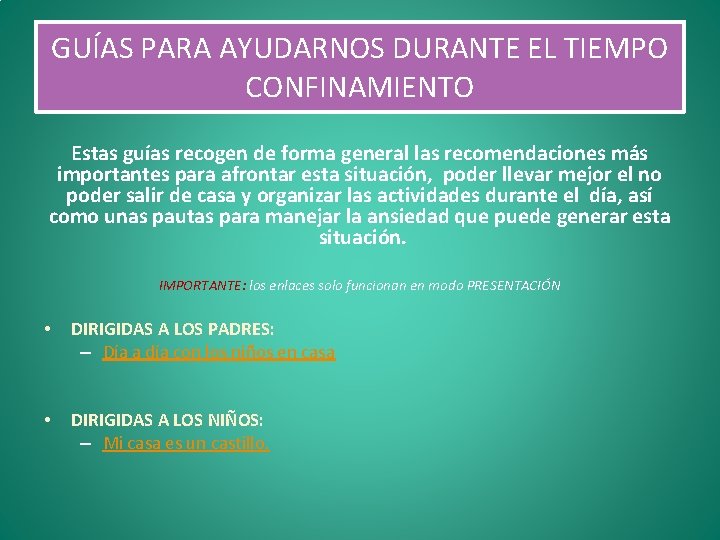 GUÍAS PARA AYUDARNOS DURANTE EL TIEMPO CONFINAMIENTO Estas guías recogen de forma general las