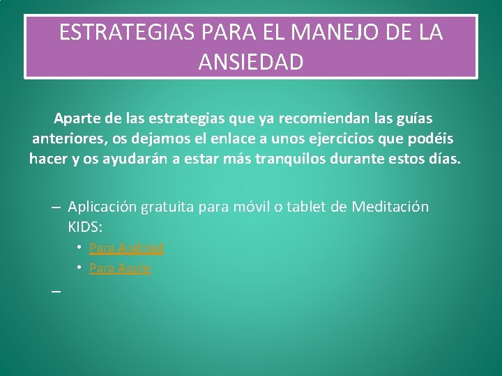ESTRATEGIAS PARA EL MANEJO DE LA ANSIEDAD Aparte de las estrategias que ya recomiendan