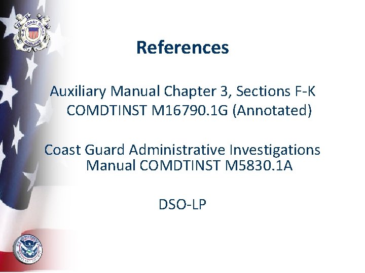 References Auxiliary Manual Chapter 3, Sections F-K COMDTINST M 16790. 1 G (Annotated) Coast