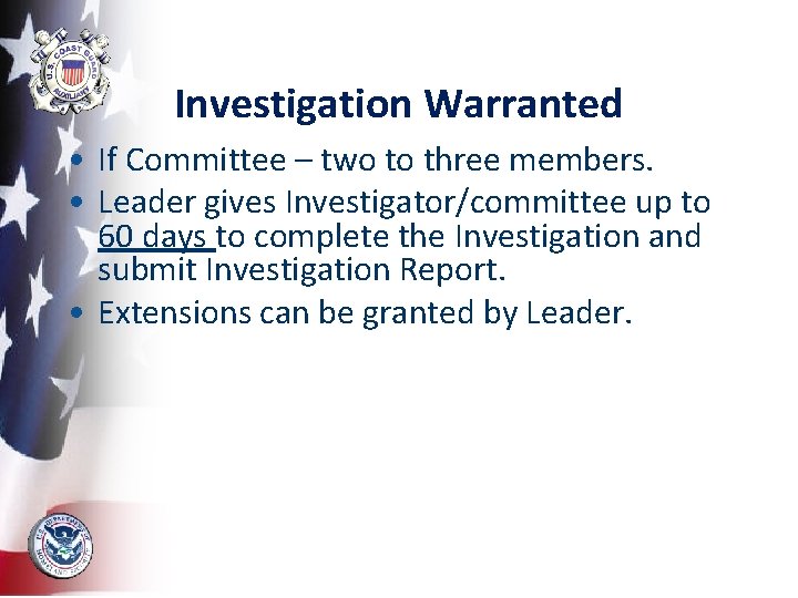 Investigation Warranted • If Committee – two to three members. • Leader gives Investigator/committee