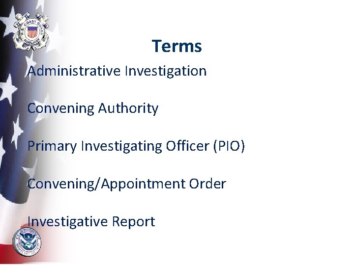 Terms Administrative Investigation Convening Authority Primary Investigating Officer (PIO) Convening/Appointment Order Investigative Report 