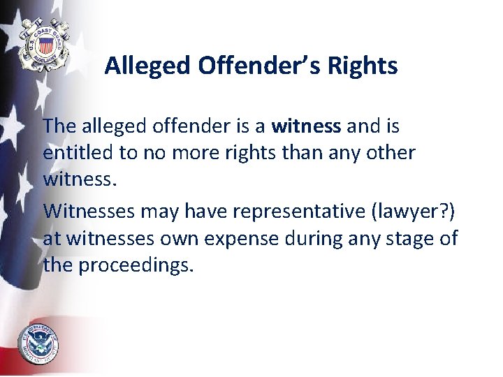 Alleged Offender’s Rights The alleged offender is a witness and is entitled to no