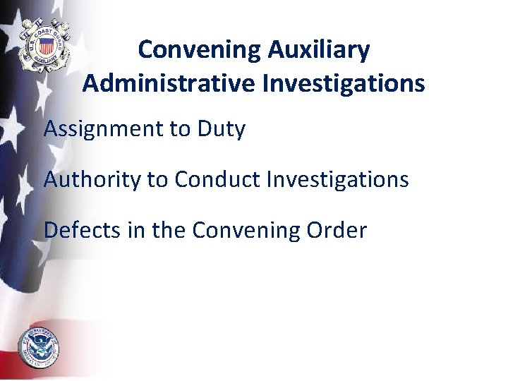 Convening Auxiliary Administrative Investigations Assignment to Duty Authority to Conduct Investigations Defects in the