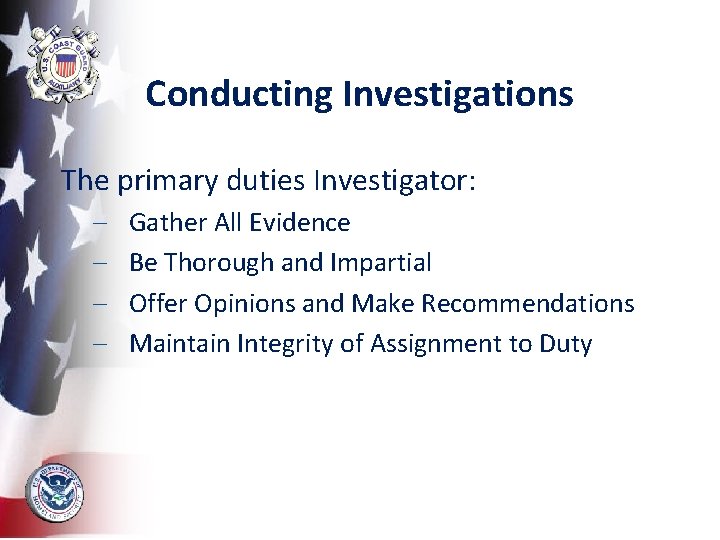 Conducting Investigations The primary duties Investigator: – – Gather All Evidence Be Thorough and