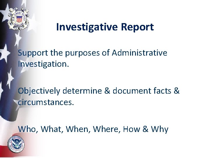 Investigative Report Support the purposes of Administrative Investigation. Objectively determine & document facts &