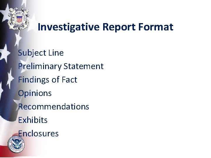 Investigative Report Format Subject Line Preliminary Statement Findings of Fact Opinions Recommendations Exhibits Enclosures