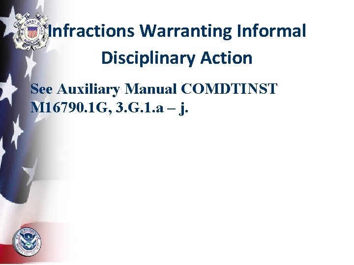 Infractions Warranting Informal Disciplinary Action See Auxiliary Manual COMDTINST M 16790. 1 G, 3.
