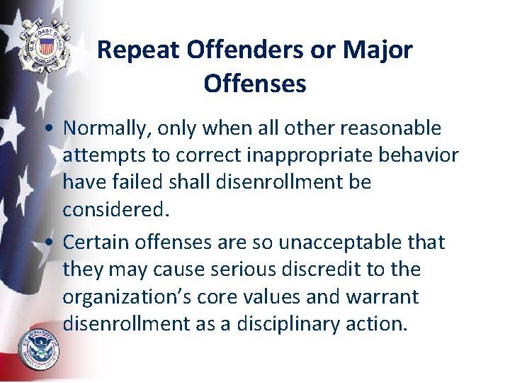 Repeat Offenders or Major Offenses • Normally, only when all other reasonable attempts to